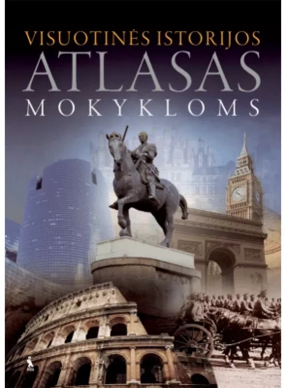 Visuotinės istorijos atlasas. Mokykloms - Autorių Kolektyvas, knyga 2