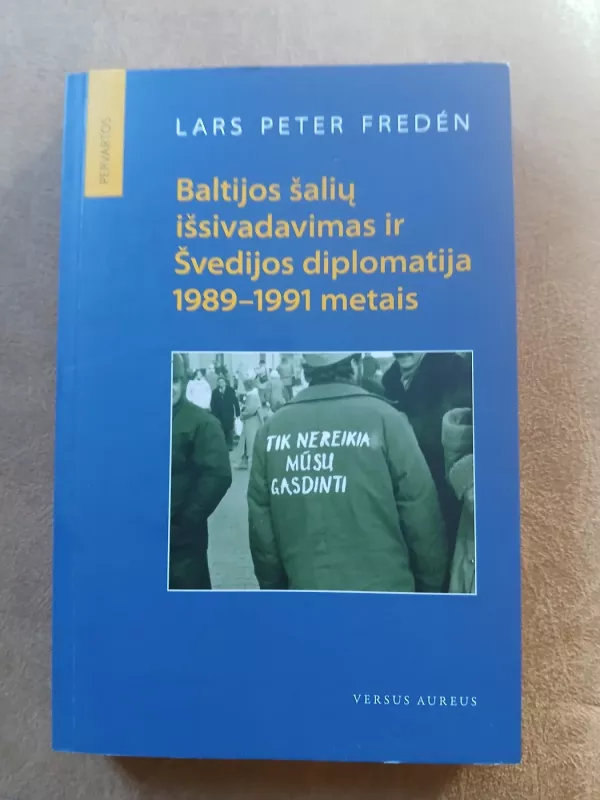 Baltijos šalių išsivadavimas ir Švedijos diplomatija 1989-1991 metais - Lars Peter Freden, knyga 3
