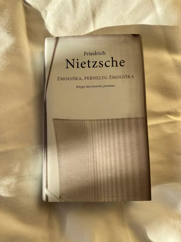Žmogiška, pernelyg žmogiška: knyga laisviems protams - Friedrich Nietzsche, knyga 2