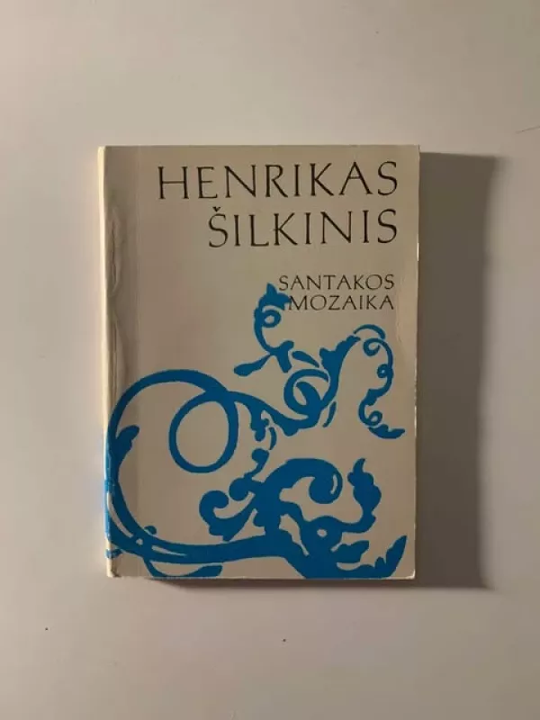 Santakos mozaika - Henrikas Šilkinis, knyga 2