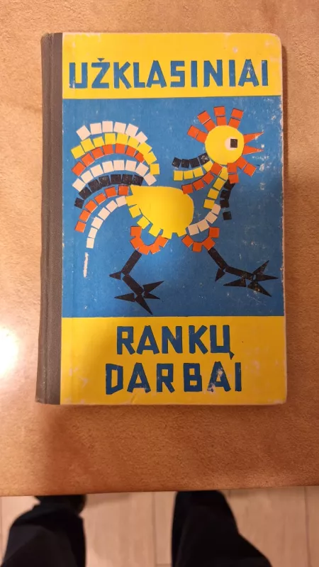 Užklasiniai rankų darbai - Autorių Kolektyvas, knyga 2