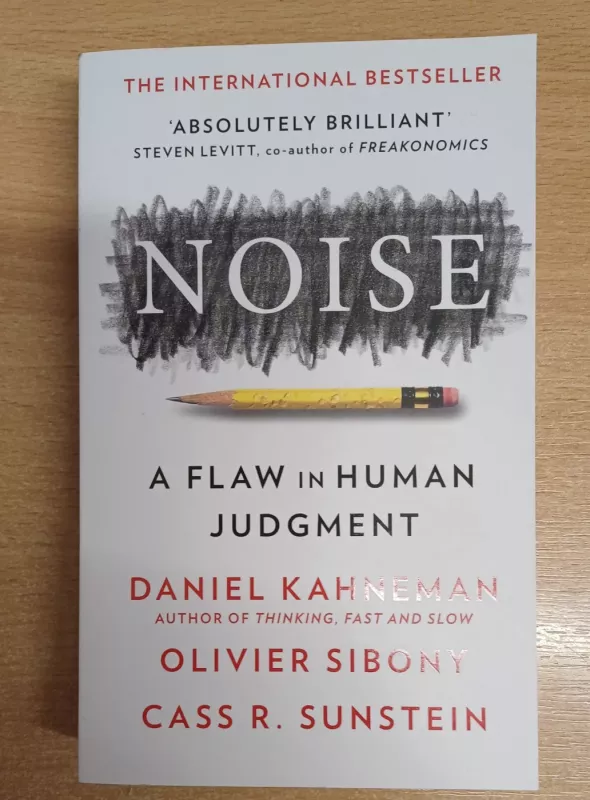 Noise: a Flaw in Human Judgment - David Kahneman, knyga 2