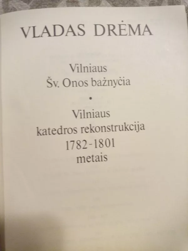 Vilniaus Šv. Onos bažnyčia. Vilniaus katedros rekonstrukcija - Vladas Drėma, knyga 3
