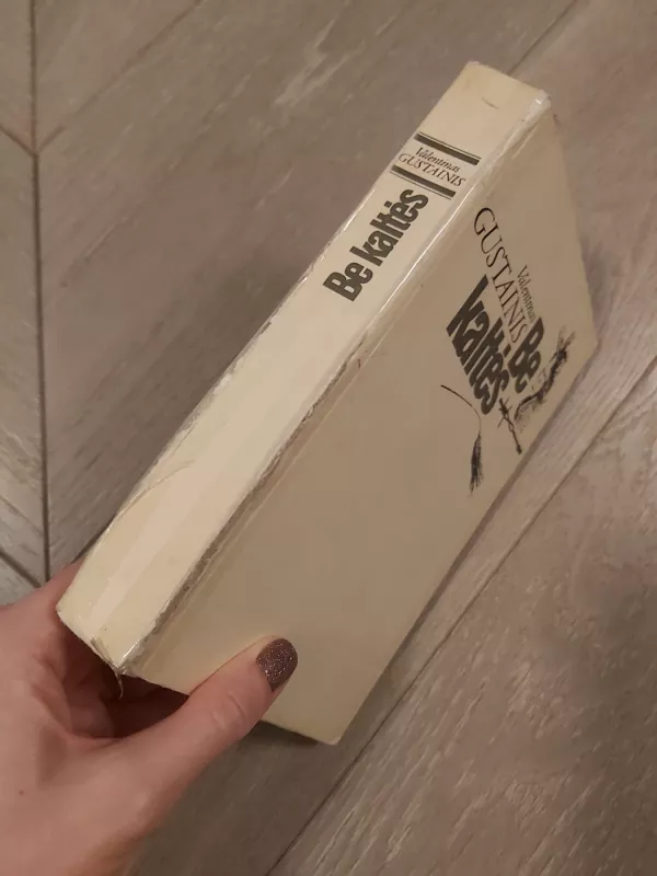 Be kaltės - Valentinas Gustainis, knyga 4