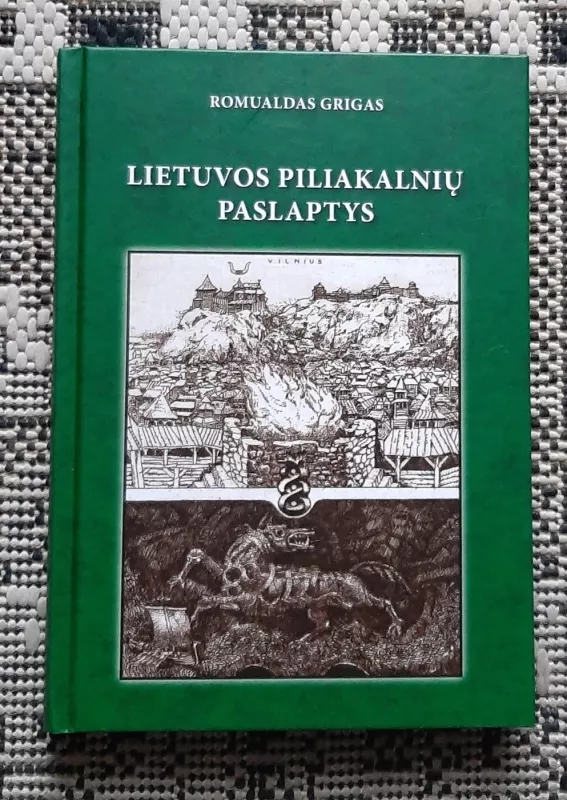 Lietuvos piliakalnių paslaptys - Romualdas Grigas, knyga 2