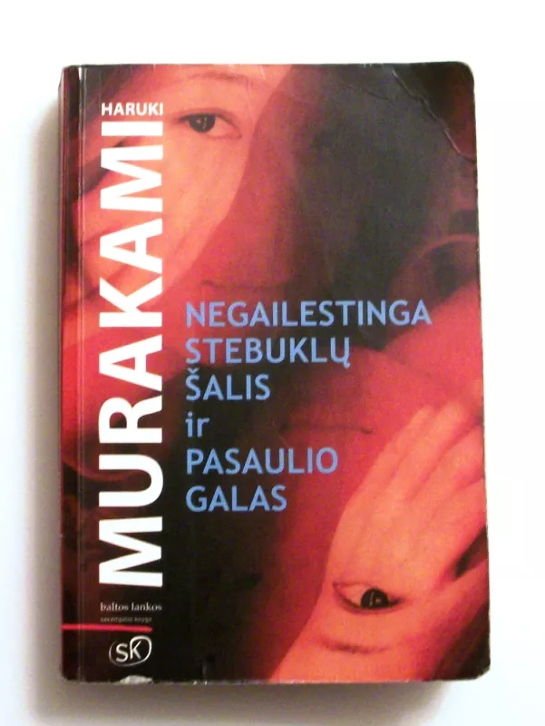 Negailestinga stebuklų šalis ir pasaulio galas - Haruki Murakami, knyga 3