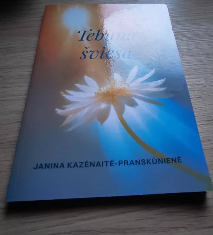Tebūna šviesa - Janina Kazėnaitė - Pranskūnienė, knyga 3