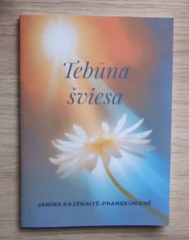 Tebūna šviesa - Janina Kazėnaitė - Pranskūnienė, knyga 2