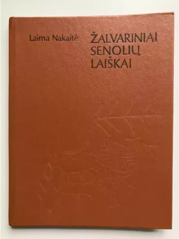 Žalvariniai senolių laiškai - Laima Nakaitė, knyga 2