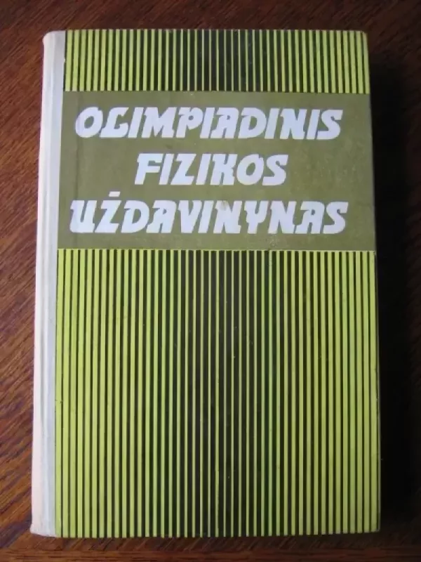 Olimpiadinis fizikos uždavinynas - Autorių grupė, knyga 2
