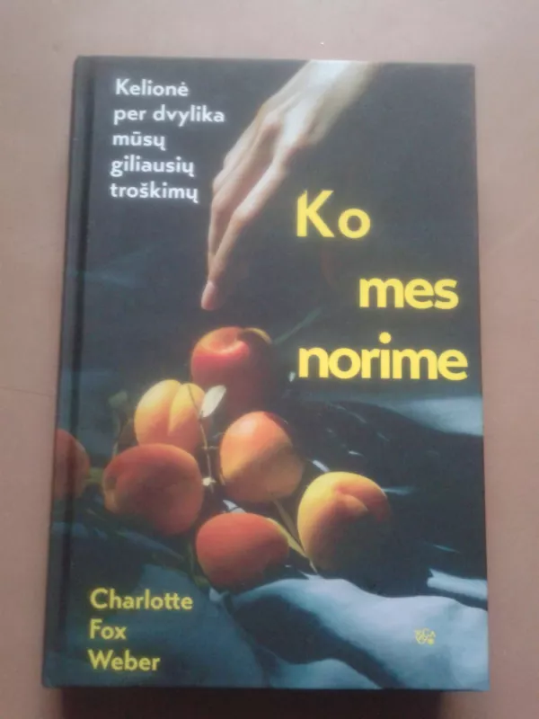 Ko mes norime - Charlotte Fox Weber, knyga 2