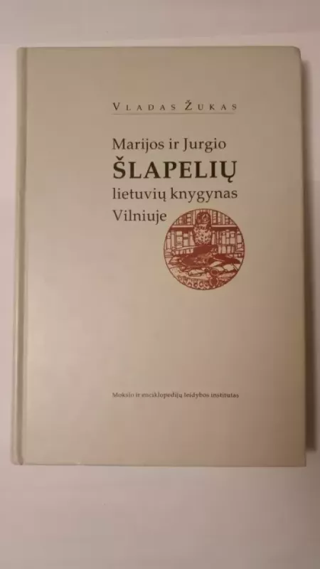 Marijos ir Jurgio Šlapelių lietuvių knygynas Vilniuje - Vladas Žukas, knyga 2
