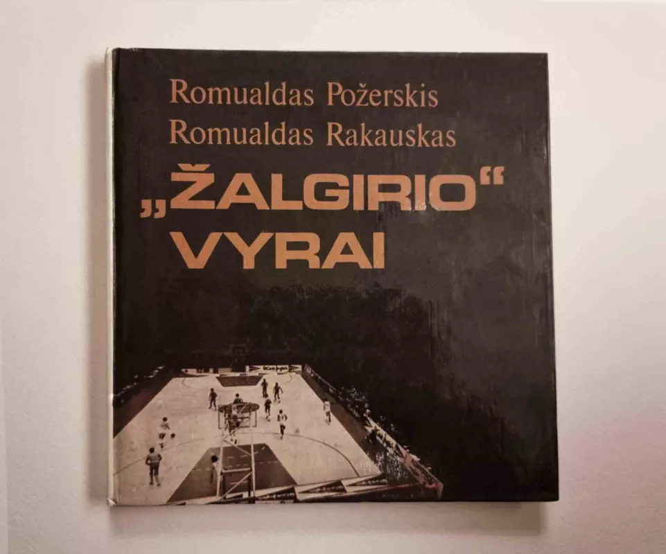 „Žalgirio“ vyrai - Romualdas Požerskis , Romualdas Rakauskas, knyga 2