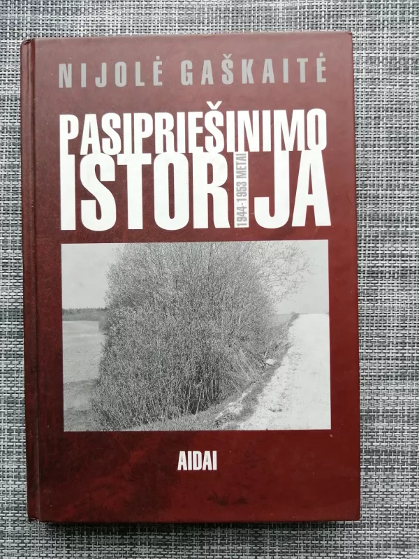 Pasipriešinimo istorija 1944-1953 metai - Nijolė Gaškaitė, knyga 2
