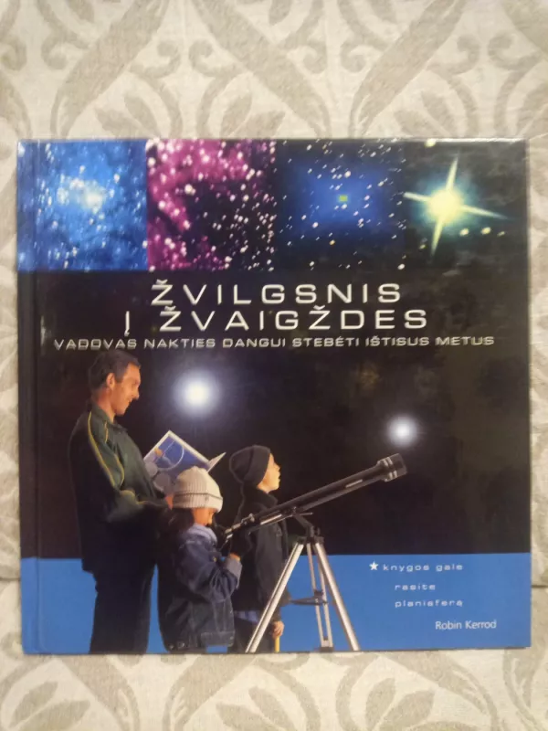 Žvilgsnis į žvaigždes: vadovas nakties dangui stebėti ištisus metus (su planisfera) - Robin Kerrod, knyga 2