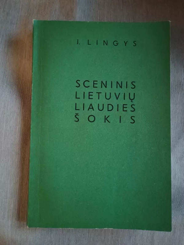 Sceninis lietuvių liaudies šokis - J. Lingys, knyga 2