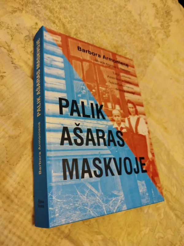 Palik ašaras Maskvoje - B. Armonienė, A. L.  Nasvytis, knyga 2