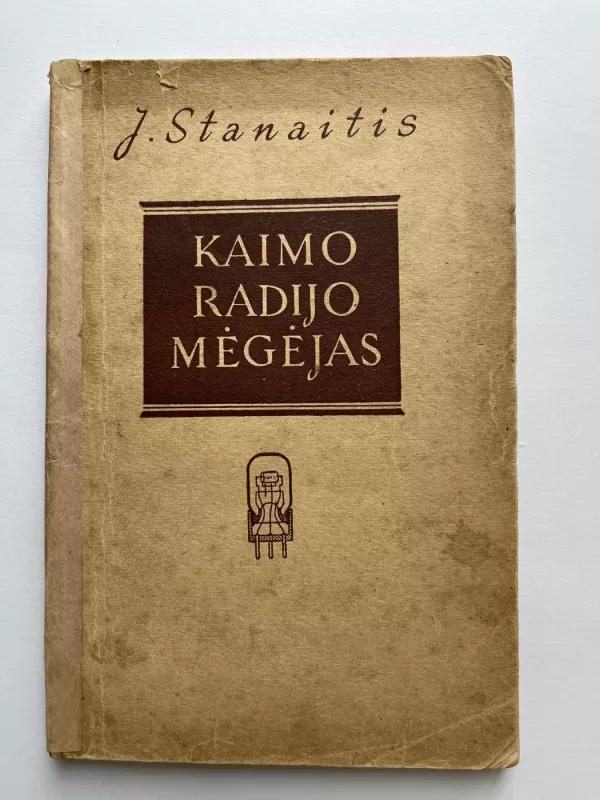Kaimo radijo mėgėjas - J.STANAITIS, knyga 2