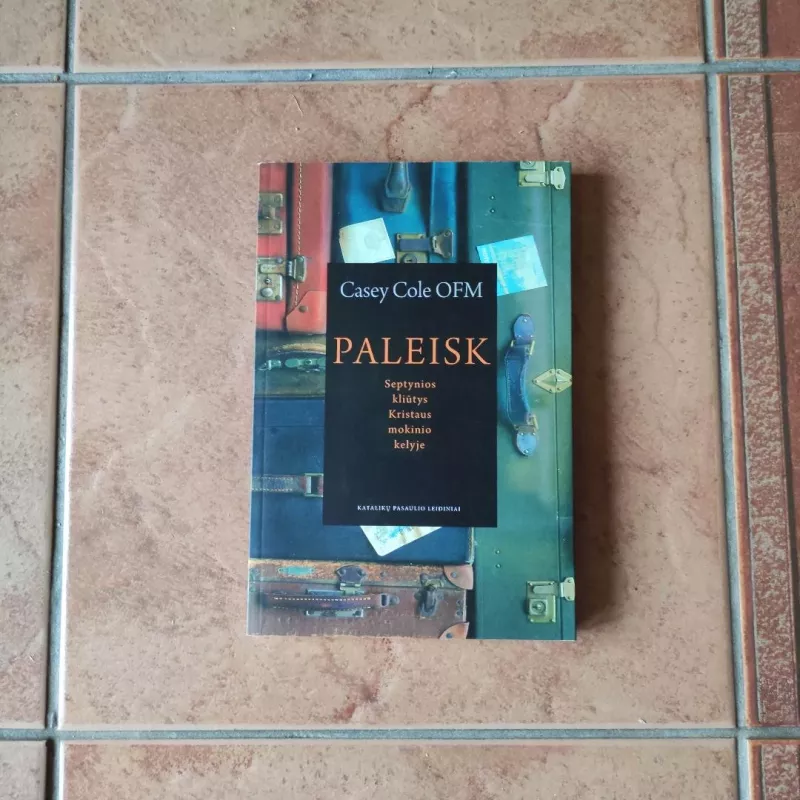 Paleisk: septynios kliūtys Kristaus mokinio kelyje - Casey Cole, knyga 2