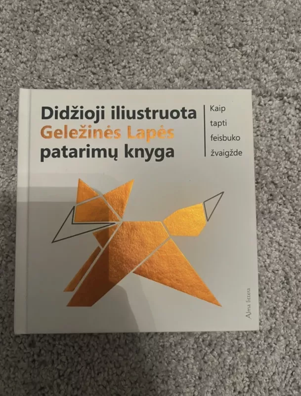 Didžioji iliustruota Geležinės Lapės feisbuko patarimų knyga - Geležinė Lapė, knyga 4