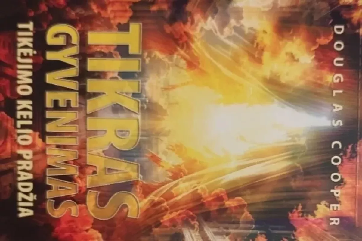 Tikras gyvenimas: tikėjimo kelio pradžia - Douglas Cooper, knyga 3