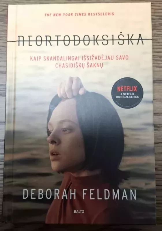 Neortodoksiška. Kaip skandalingai išsižadėjau savo chasidiškų šaknų - Deborah Feldman, knyga 2