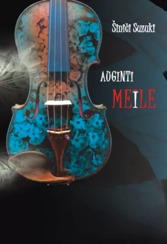 Auginti Meile - Šiniči Suzuki, knyga 2