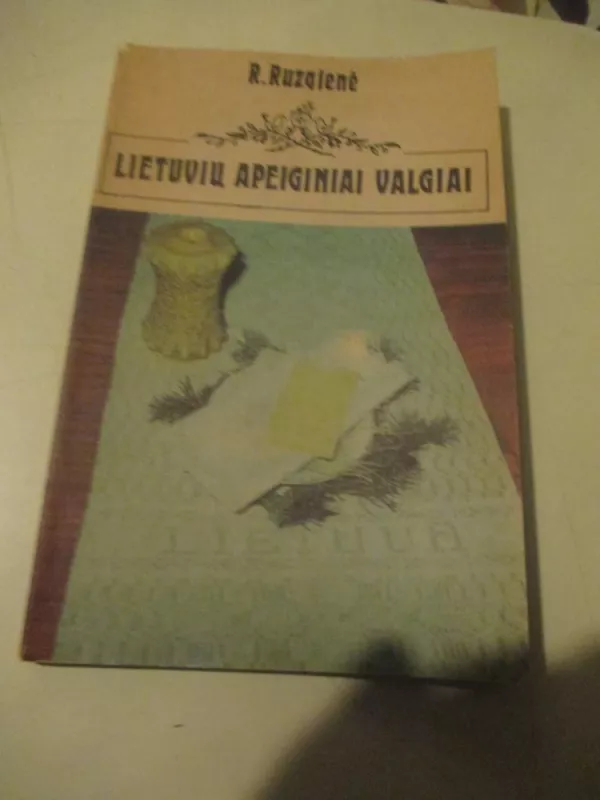 Lietuvių apeiginiai valgiai - R. Ruzgienė, ir kiti , knyga 3