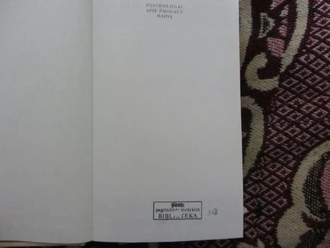 Psichologai apie žmogaus raidą, iš XX a. Lietuvos ir užsienio psichologijos, antologija - Autorių Kolektyvas, knyga 3