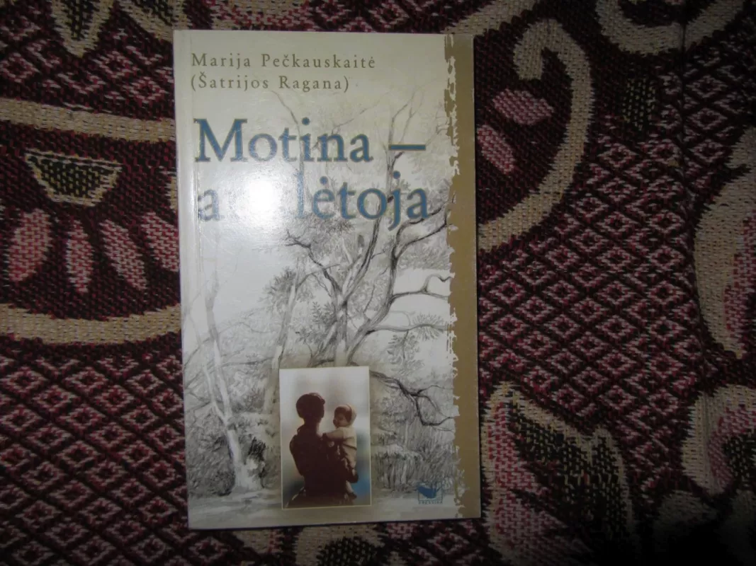 Motina-auklėtoja - Marija Pečkauskaitė-Šatrijos Ragana, knyga 2