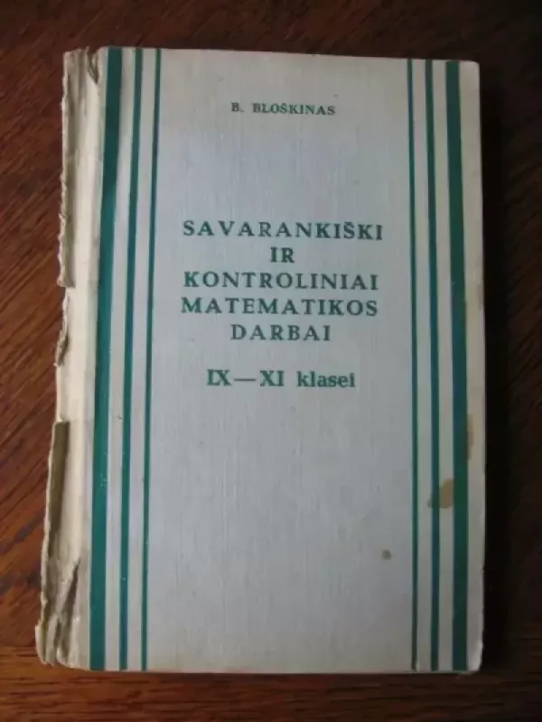 Savarankiški ir kontroliniai matematikos darbai IX - XI klasei - B.Bloškinas, knyga 2