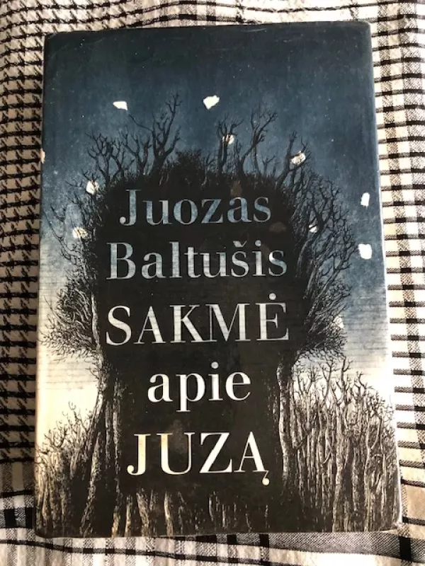 Sakmė apie Juzą - Juozas Baltušis, knyga 2