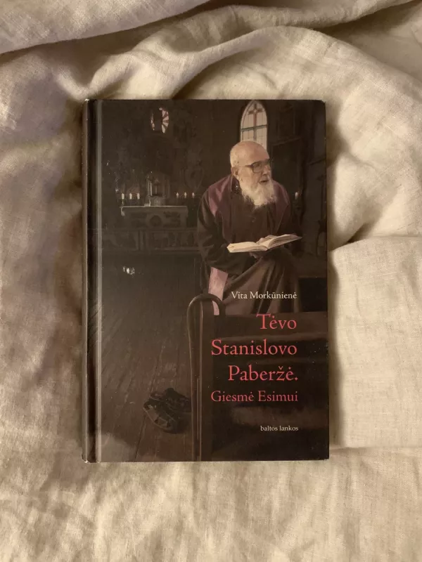 Tėvo Stanislovo Paberžė. Giesmė Esimui - Vitalija Morkūnienė, knyga 2