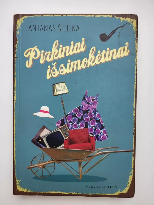 Pirkiniai išsimokėtinai - Antanas Šileika, knyga 2