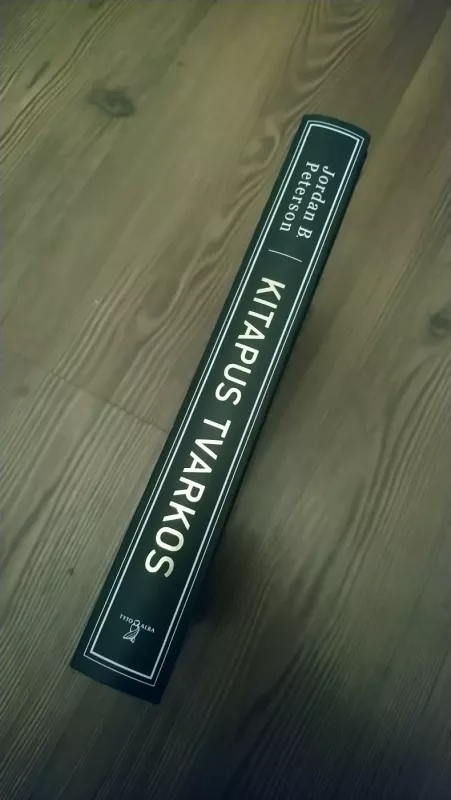 KITAPUS TVARKOS: dar 12 gyvenimo taisyklių - Jordan B. Peterson, knyga 4