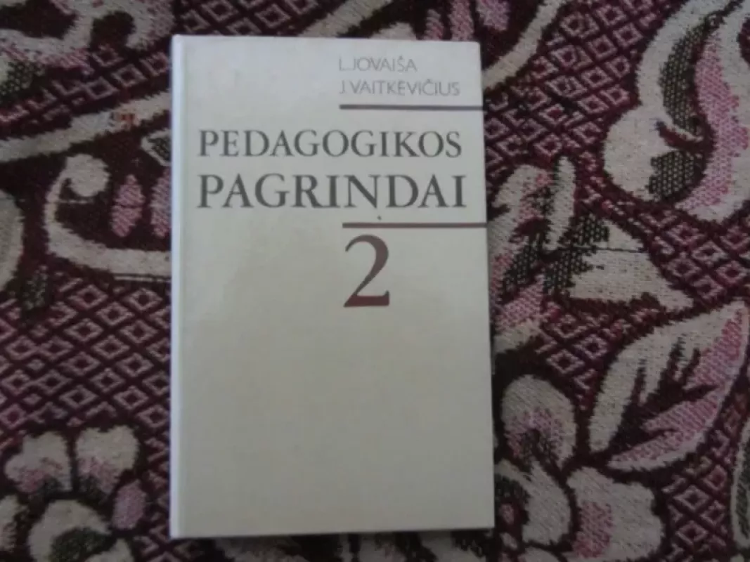 Pedagogikos pagrindai (2 tomas). Didaktika - Leonas Jovaiša, knyga 2