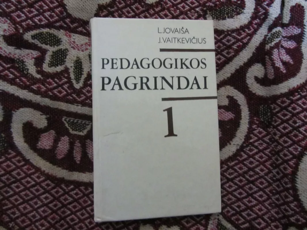 Pedagogikos pagrindai. 1 dalis - Leonas Jovaiša, knyga 2