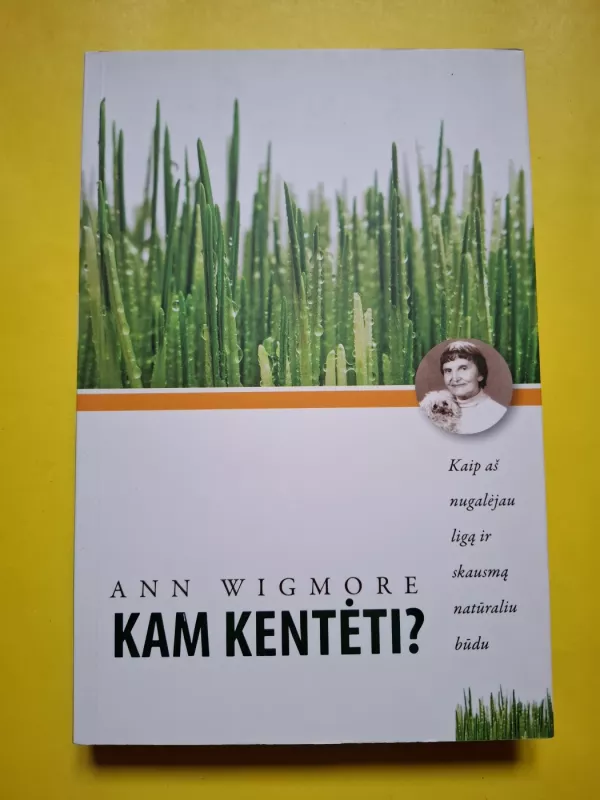 Kam kentėti? - Ann Wigmore, knyga 2