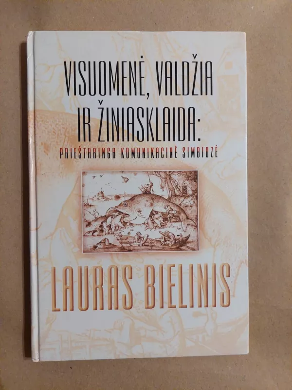 Visuomenė, valdžia ir žiniasklaida: prieštaringa komunikacinė simbiozė - Lauras Bielinis, knyga 2