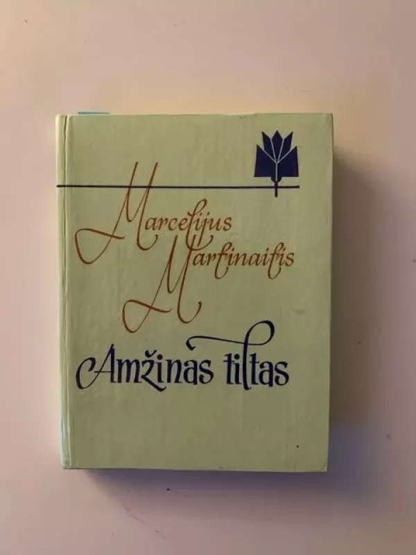 Amžinas tiltas - Marcelijus Martinaitis, knyga 2