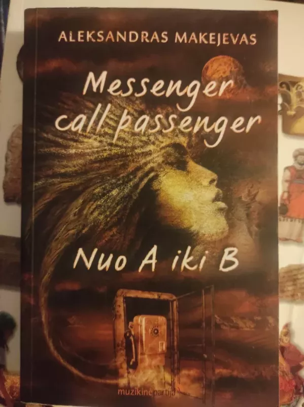 Messenger call passenger. Nuo A iki B - Aleksandras Makejevas, knyga 2