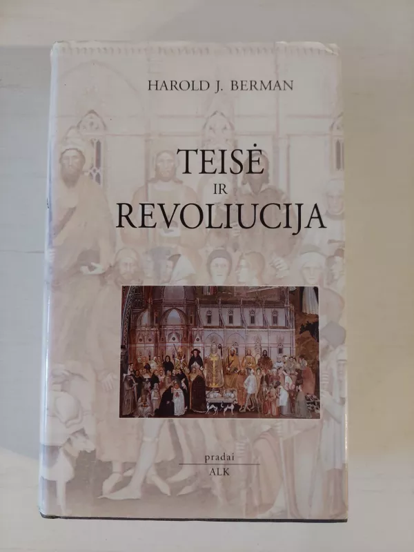 Teisė ir revoliucija: Vakarų teisės tradicijos formavimasis - Autorių Kolektyvas, knyga 2