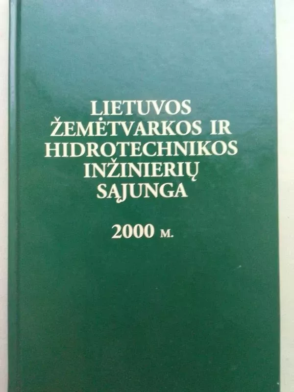 Lietuvos žemėtvarkos ir hidrotechnikos inžinierių sąjunga 2000 m. - Sudarė Vytautas Mikšys, knyga 2