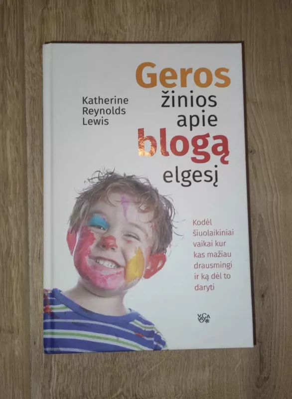 Geros žinios apie blogą elgesį: kodėl šiuolaikiniai vaikai kur kas mažiau drausmingi ir ką dėl to daryti - Katherine Reynolds Lewis, knyga 2