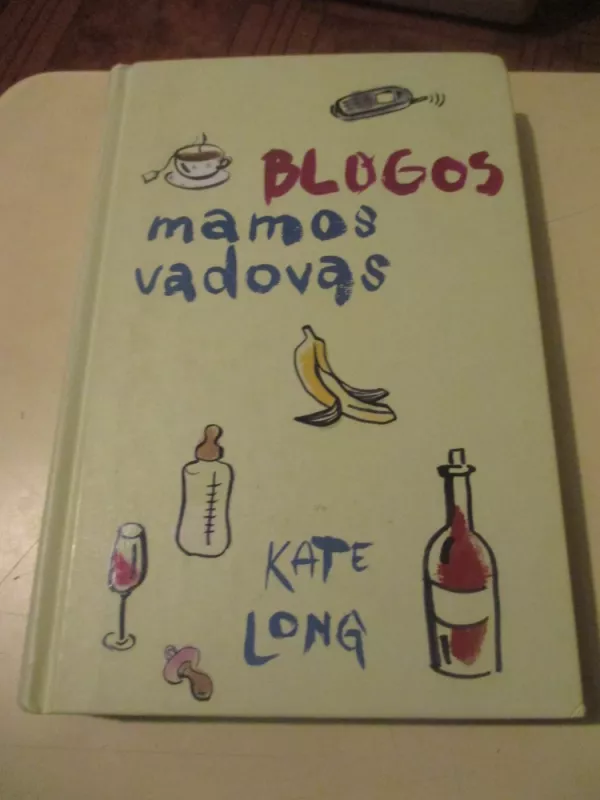 Blogos mamos vadovas - Kate Long, knyga 3