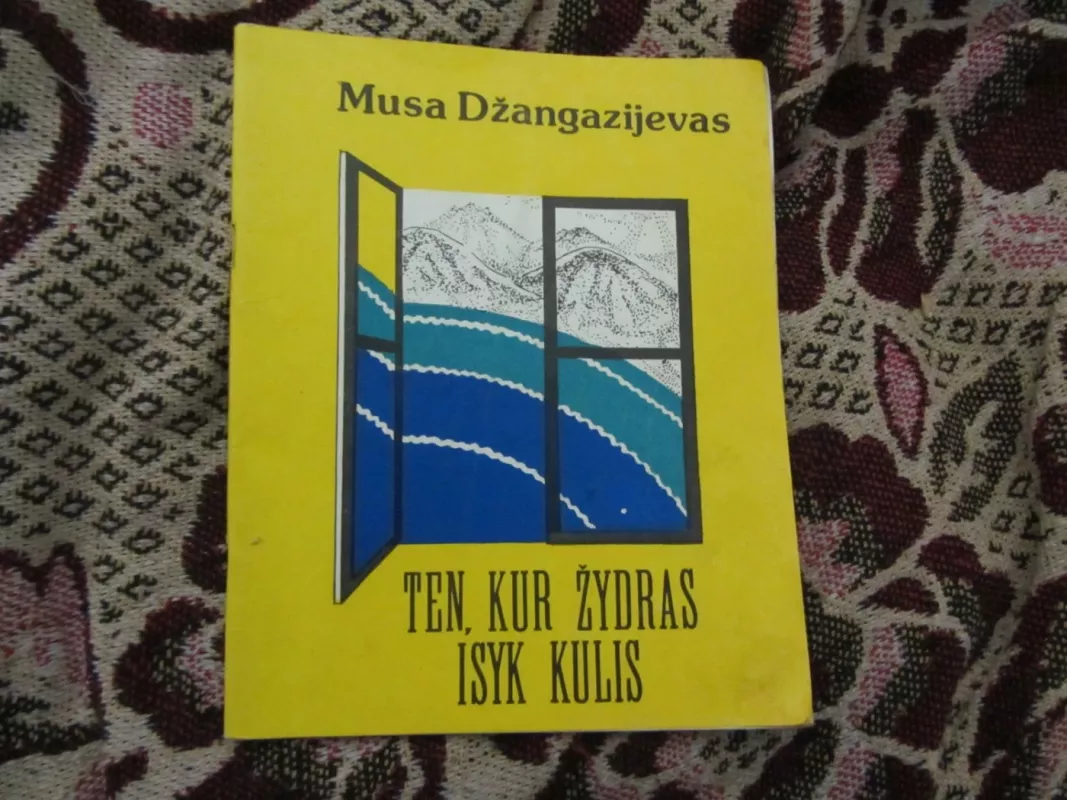 Ten, kur žydras Isyk Kulis - Musa Džangazijevas, knyga 2