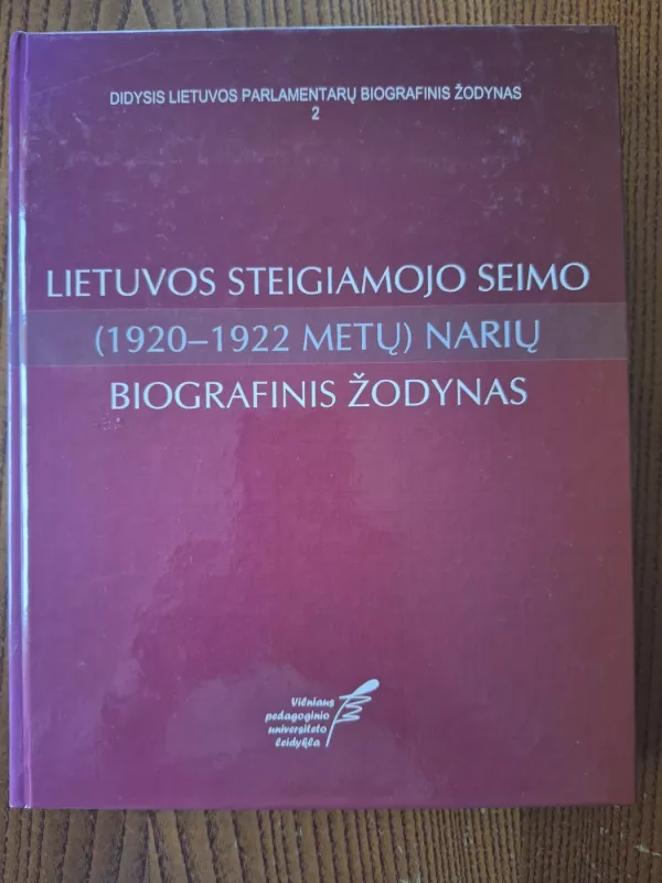 Lietuvos Steigiamojo Seimo (1920-1922 metų) narių biografinis žodynas - Autorių Kolektyvas, knyga 2