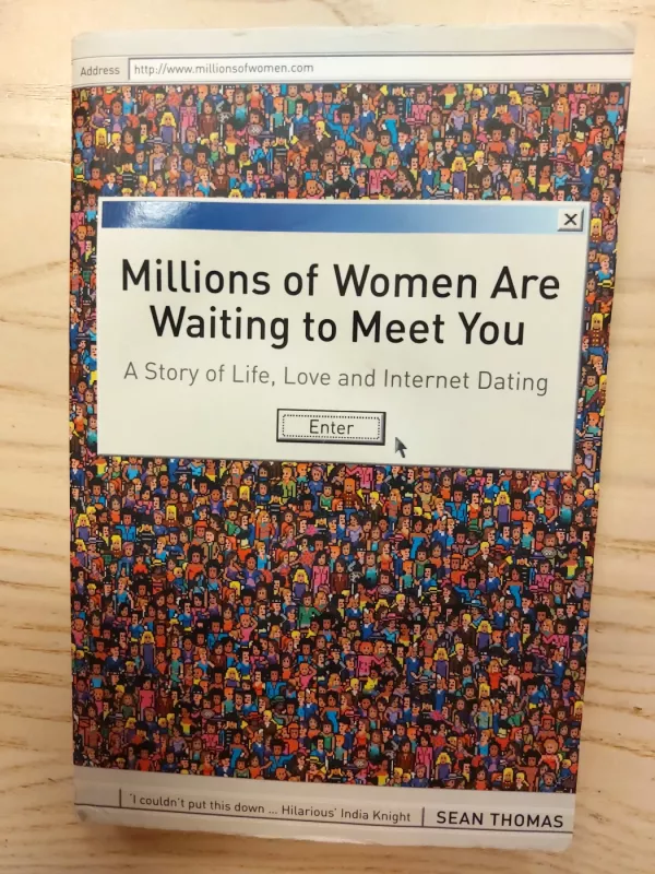 Millions of Women are Waiting to Meet You: A Story of Life, Love and Internet Dating - Sean Thomas, knyga 2