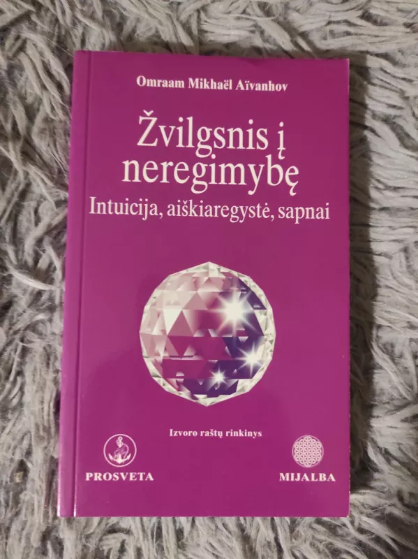 Žvilgsnis į neregimybę - Omraam Mikhael Aivanhov, knyga 2