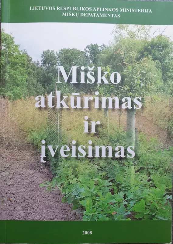 Miško atkūrimas ir įveisimas (teisės aktų rinkinys) - LR aplinkos ministerijos Miškų departamentas, knyga 2